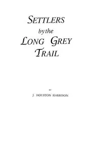 Settlers by the Long Grey Trail - Harrison Houston J.