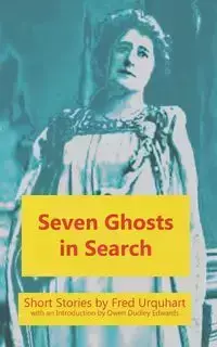 Seven Ghosts in Search - Fred Urquhart