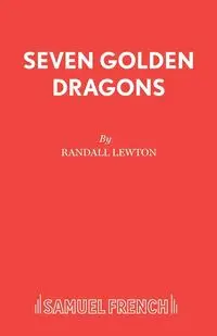 Seven Golden Dragons - Randall Lewton