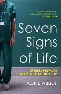 Seven Signs of Life : Stories from an Intensive Care Doctor - Abbey Aoife