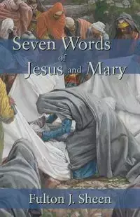 Seven Words of Jesus and Mary - Sheen Fulton J.