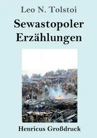 Sewastopoler Erzählungen (Großdruck) - Leo N. Tolstoi