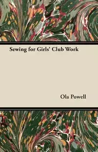 Sewing for Girls' Club Work - Ola Powell