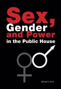 Sex, Gender, Power in the Public House - Michael Smith