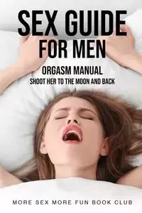 Sex Guide For Men - Book Club More Sex More Fun