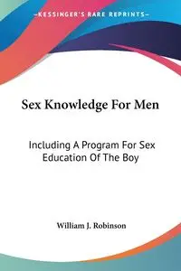 Sex Knowledge For Men - William J. Robinson