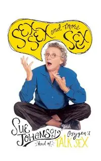 Sex, Sex, and More Sex - Sue Johanson