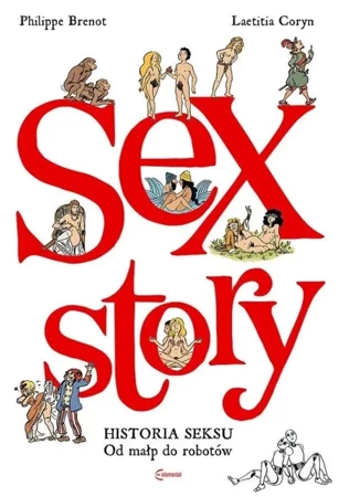 Sex Story. Historia seksu od małp do robotów - Philippe Brenot, Laetitia Coryn