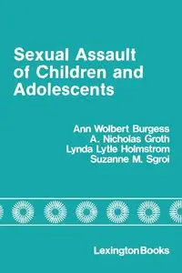Sexual Assault of Children and Adolescents, 1st Edition - Ann Burgess Wolbert
