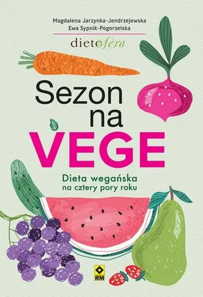 Sezon na Vege. Dieta wegańska na cztery pory roku - Ewa Sypnik-Pogorzelska, Magdalena Jarzynka-Jendrz