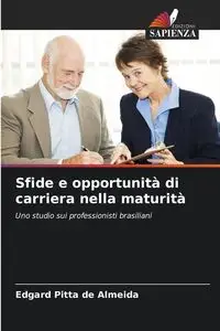 Sfide e opportunità di carriera nella maturità - Pitta de Almeida Edgard