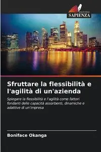 Sfruttare la flessibilità e l'agilità di un'azienda - Okanga Boniface