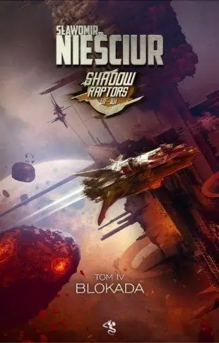 Shadow Raptors T.4 Blokada - Sławomir Nieściur