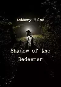 Shadow of the Redeemer - Anthony Hulse