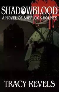 Shadowblood - A Novel of Sherlock Holmes - Tracy Revels