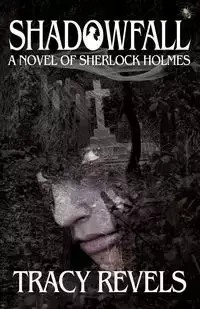 Shadowfall, a Novel of Sherlock Holmes - Tracy Revels