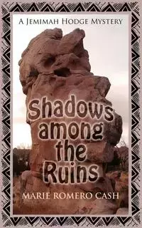 Shadows Among the Ruins - Marie Cash Romero