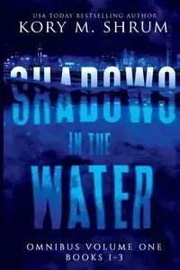 Shadows In The Water Omnibus Volume 1 - Kory M. Shrum