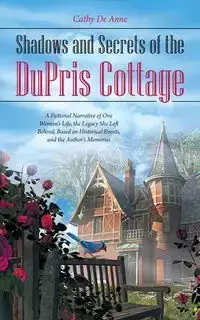 Shadows and Secrets of the DuPris Cottage - Anne Cathy De