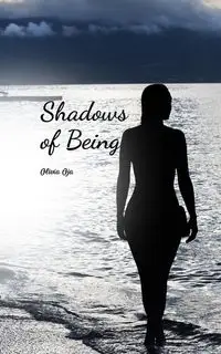 Shadows of Being - Olivia Oja