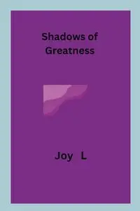 Shadows of Greatness - Joy L