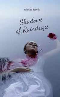 Shadows of Raindrops - Sabrina Sarvik