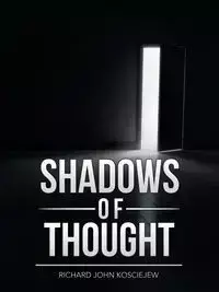 Shadows of Thought - Richard John Kosciejew