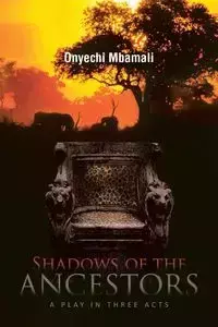 Shadows of the Ancestors - Mbamali Onyechi