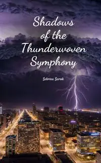 Shadows of the Thunderwoven Symphony - Sabrina Sarvik