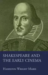 Shakespeare and the Early Cinema - Nicoll Allardyce