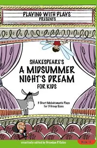 Shakespeare's A Midsummer Night's Dream for Kids - Brendan Kelso P