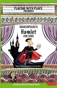 Shakespeare's Hamlet for Kids - Brendan Kelso P