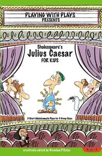 Shakespeare's Julius Caesar for Kids - Brendan Kelso P