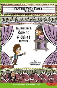 Shakespeare's Romeo & Juliet for Kids - Brendan Kelso P