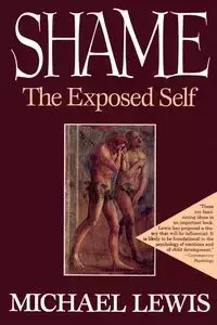 Shame: The Exposed Self - Michael Lewis