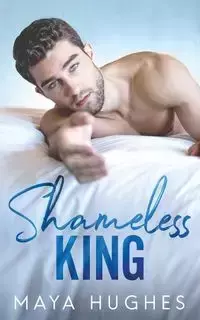 Shameless King - Maya Hughes