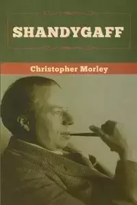 Shandygaff - Christopher Morley