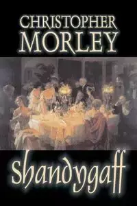 Shandygaff by Christopher Morley, Fiction, Classics, Literary - Christopher Morley