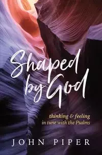 Shaped by God - Piper John