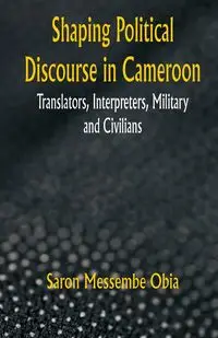 Shaping Political Discourse in Cameroon - Obia Saron Messembe