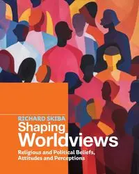 Shaping Worldviews - Richard Skiba