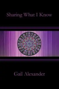 Sharing What I Know - Alexander Gail