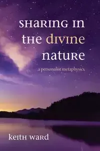 Sharing in the Divine Nature - Ward Keith