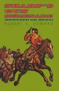 Sharp's Gun Serenade (Educate or Bust) - Howard Robert E.