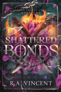 Shattered Bonds - Vincent R.A.