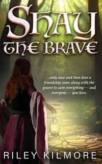 Shay the Brave - Riley Kilmore