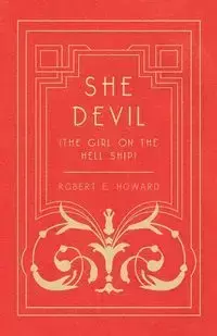 She Devil (The Girl on the Hell Ship) - Howard Robert E.