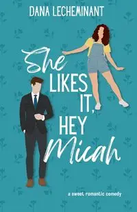 She Likes It, Hey Micah - Dana LeCheminant