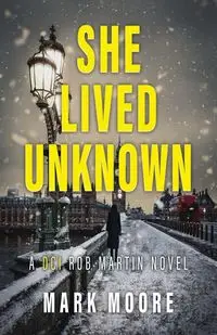 She Lived Unknown - Mark Moore
