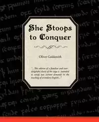 She Stoops to Conquer - Oliver Goldsmith